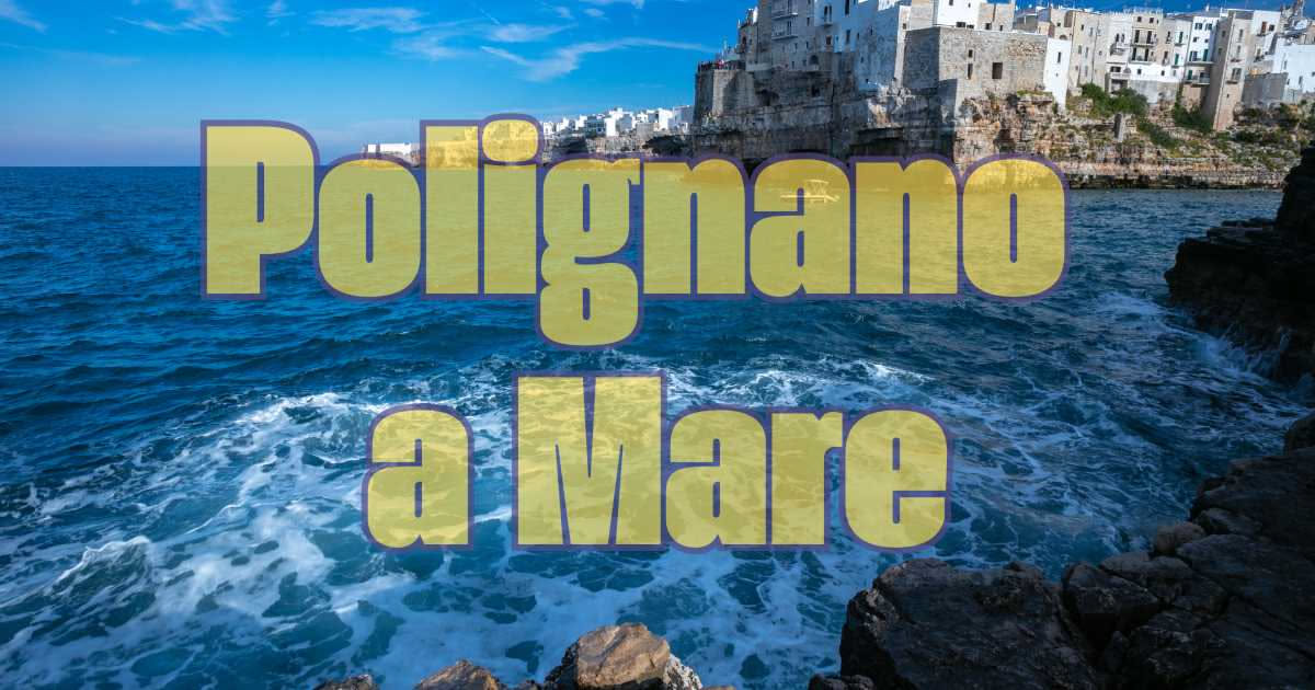 Polignano a Mare: il borgo a picco sul mare che incanta i poeti
